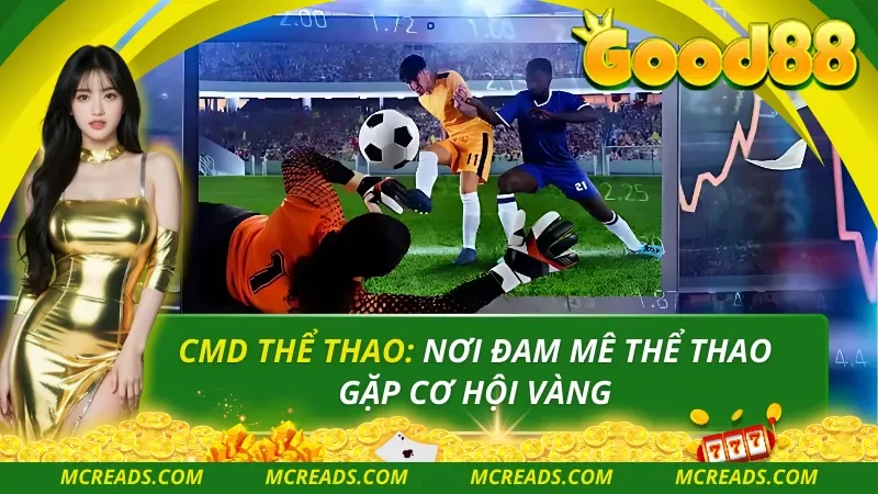 CMD Thể Thao: Nơi Đam Mê Thể Thao Gặp Cơ Hội Vàng