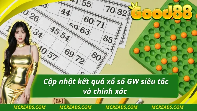 GW xổ số có ưu thế cập nhật kết quả siêu nhanh cho người chơi