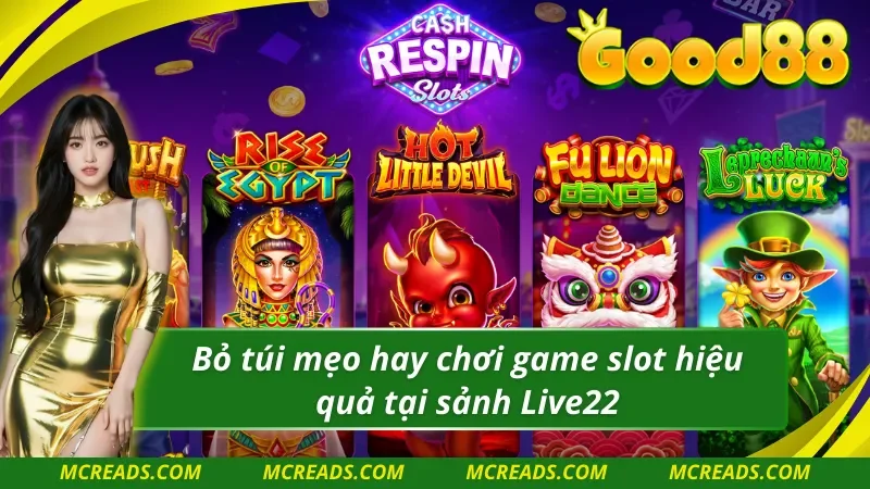 Mẹo chơi slot game tại Live22 Điện Tử một cách hiệu quả