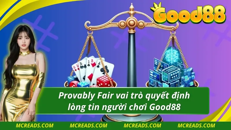 Vai trò Provably Fair “chìa khoá” nắm giữ “cánh cửa” niềm tin của bạn