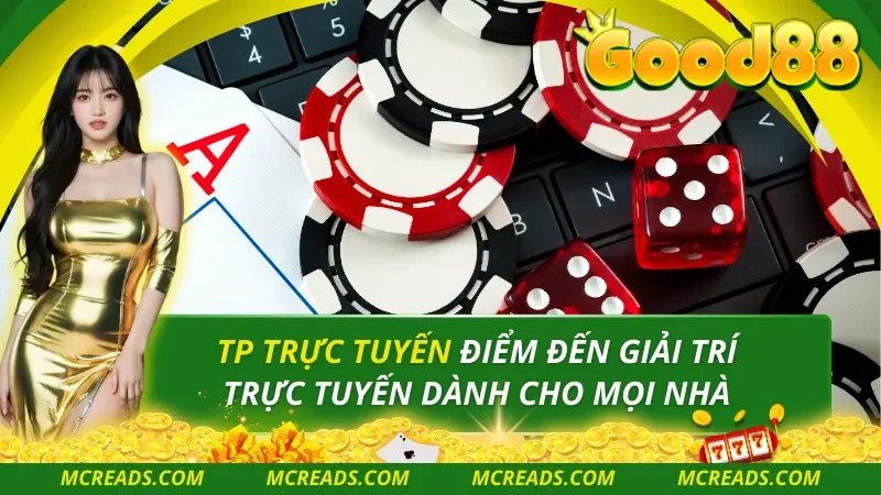 TP Trực Tuyến Điểm Đến Giải Trí Trực Tuyến Dành Cho Mọi Nhà