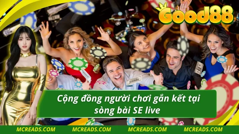 Cộng đồng bet thủ hòa mình vào sảnh SE trực tuyến