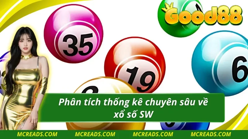 Chọn lựa SW xổ số sẽ có phân tích chuyên sâu dành riêng cho bạn