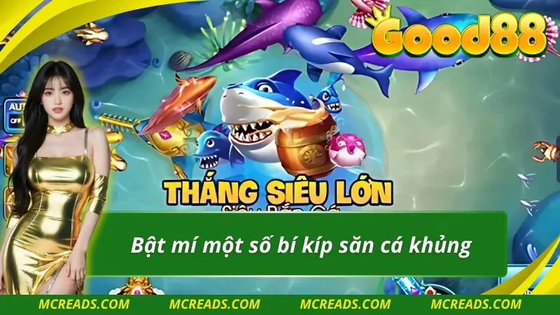 Một số bí kíp săn cá khi tham gia TP nhị gia giải độc đắc bắn cá Good88