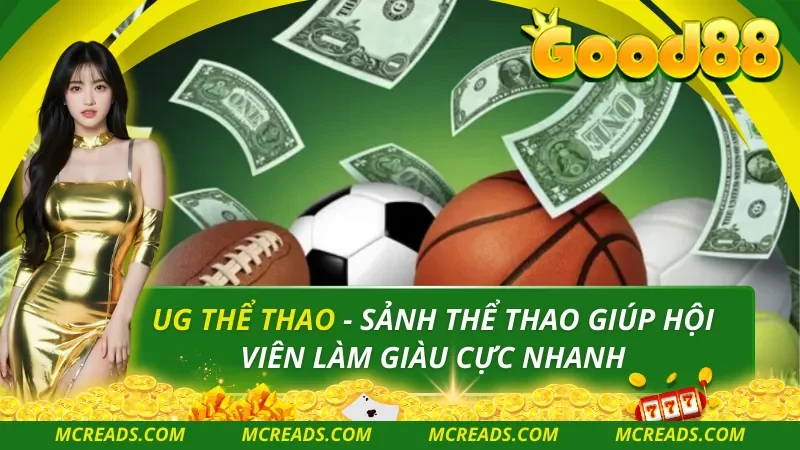 UG Thể Thao – Sảnh Thể Thao Giúp Hội Viên Làm Giàu Cực Nhanh